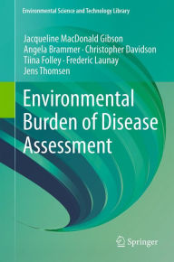 Environmental Burden of Disease Assessment Jacqueline MacDonald Gibson Author