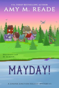 MayDay! (The Juniper Junction Holiday Mystery Series, #5) Amy M. Reade Author