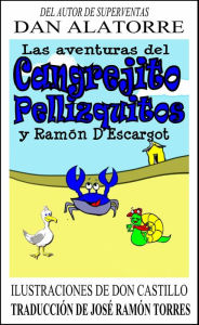 Las Aventuras Del Cangrejito Pellizquitos Y Ramón D'Escargot Dan Alatorre Author
