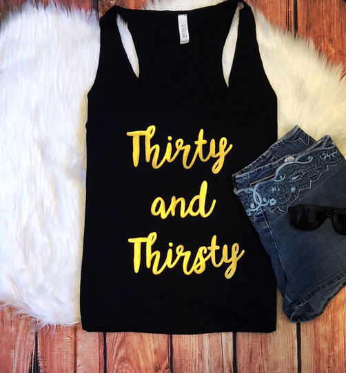 Thirty & Thirsty, Flowy Tri-Blend Racerback Tank, 30Th Birthday Shirt, Birthday, Shirt, Birthday Shirt