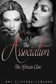The Association: The African Clan Amy Clifford-LeBaron Author