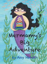 Mermamy's Big Adventure Amy Hetrich Author