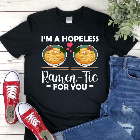 I Am Hopeless Ramentic For You Foodie Ramen Asian Food Lovers Yummy Japanese Style Valentine's Day Gift T-Shirt/ Tank Top/ Hoodie/Sweatshirt