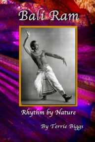 Bali Ram: Rhythm by Nature Terrie Biggs Author