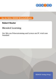 Blended Learning: Der Mix aus Präsenztraining und Lernen am PC wird zum Standard Robert Reuter Author