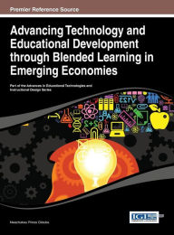Advancing Technology and Educational Development through Blended Learning in Emerging Economies Nwachukwu Prince Ololube Editor