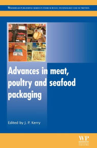Advances in Meat, Poultry and Seafood Packaging J P Kerry Editor