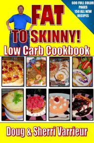 FAT TO SKINNY Low Carb Cookbook Doug Varrieur Author