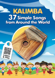 Kalimba. 37 Simple Songs from Around the World: Play by Number Helen Winter Author