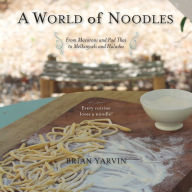 A World of Noodles Brian Yarvin Author