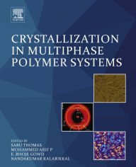 Crystallization in Multiphase Polymer Systems Sabu Thomas Editor