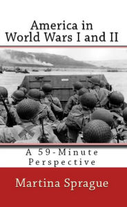America in World Wars I and II Martina Sprague Author
