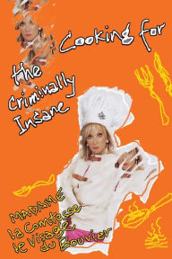 Cooking for the Criminally Insane: The Utimate Dinner Party Diane Stead Author