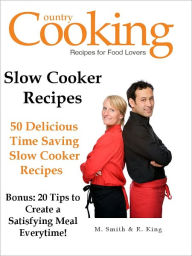 SLOW COOKER RECIPES - 50 Delicious Time Saving Slow Cooker Recipes M. Smith Author