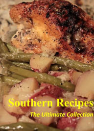 Southern Recipes: The Ultimate Collection Renee Collins Author