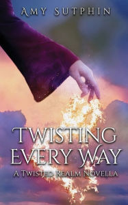 Twisting Every Way Amy Sutphin Author