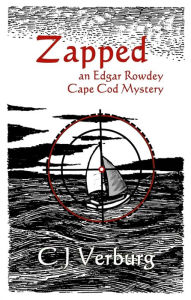 Zapped: An Edgar Rowdey Cape Cod Mystery CJ Verburg Author