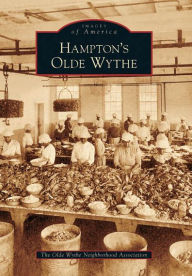 Hampton's Olde Wythe, Virginia (Images of America Series) Olde Wythe Neighborhood Association Author