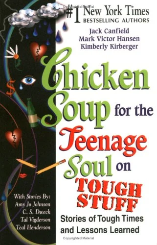 Chicken Soup for the Teenage Soul on Tough Stuff : Stories of Tough Times and Lessons Learned