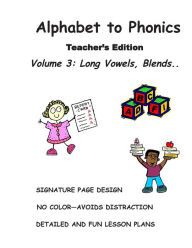 ALPHABET TO PHONICS, Teacher's Edition, Volume 3: Volume 3: Long Vowels, Blends & Segmenting.. N. J. DeCandia Author
