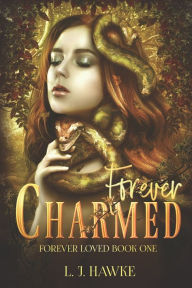 Forever Charmed: Book One Forever Loved L. J. Hawke Author