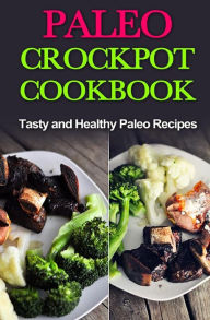 Paleo Crock-Pot Cook-Book: Easy, Healthy and Tasty Recipes David Fox Author