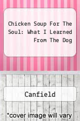 Chicken Soup For The Soul: What I Learned From The Dog