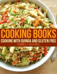 Cooking Books: Cooking with Quinoa and Gluten Free Debra Laguire Author