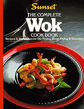 The Complete Wok Cook Book by Sunset Publishing Staff