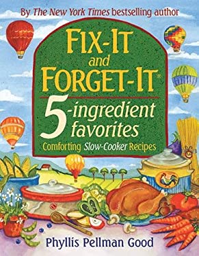 Fix-It and Forget-It 5-Ingredient Favorites : Comforting Slow-Cooker Recipes by Phyllis Good