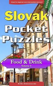 Slovak Pocket Puzzles - Food & Drink - Volume 4: A collection of puzzles and quizzes to aid your language learning Erik Zidowecki Author