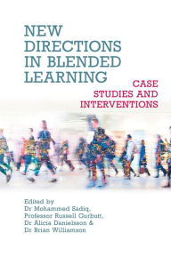 New Directions in Blended Learning - Case Studies and Interventions Mohammed Sadiq Author