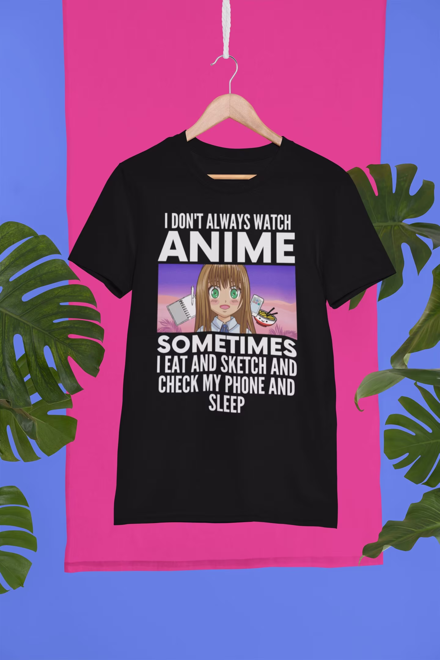 I Don't Always Watch Anime Shirt, & Sketching T-Shirt, Funny Girl Unisex Clothing, Gift For