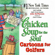 Chicken Soup for the Soul Cartoons for Golfers Jack Canfield Author