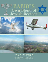 Barry's Own Blend of Jewish Recipes Barry Harvey Author
