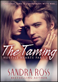 The Taming (Hostile Hearts Part 2): Erotic Romance Series Sandra Ross Author