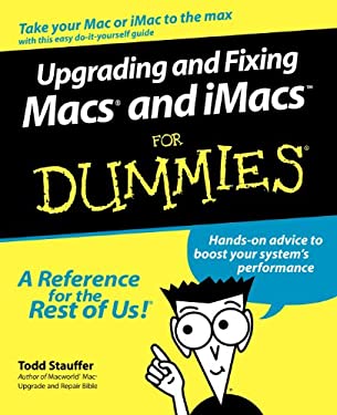 Upgrading and Fixing Macs and iMacs for Dummies by Todd Stauffer