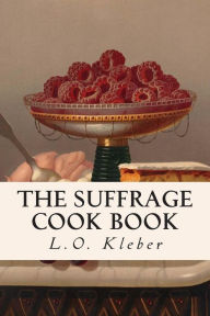 The Suffrage Cook Book L.O. Kleber Author