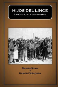 Hijos del lince: la novela del exilio español Ramón Peñacoba Author