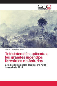 Teledetección aplicada a los grandes incendios forestales de Asturias Ramón Luis Barrial Bango Author
