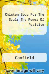 Chicken Soup For The Soul: The Power Of Positive