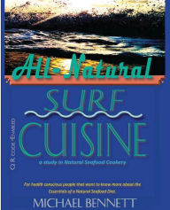 All-Natural Surf Cuisine: Healthy Seafood recipes Michael Bennett Author
