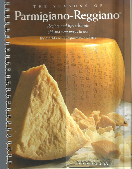 The Seasons Of Parmigiano-Reggiano Cookbook Vintage 1998 By Nancy Radke Ethnic Italian Favorite Cheese Recipes Collectible Gourmet Cook Book