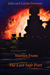 Stories From The Last Safe Port: Tales from across the multiverse Carine Freeman Author