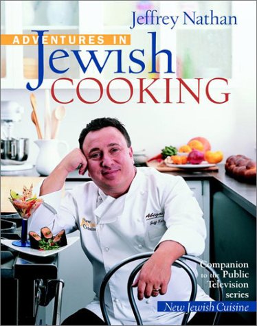 Adventures in Jewish Cooking by Jeffrey Nathan