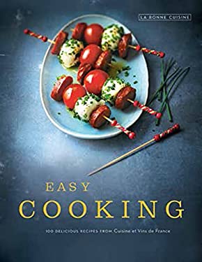 Easy Cooking : 100 Delicious Recipes from Cuisine et Vins de France by Cuisine et, Cuisine et Vins de France Vins