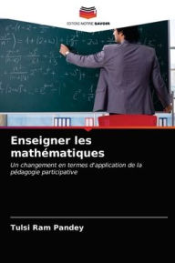 Enseigner les mathématiques Tulsi Ram Pandey Author