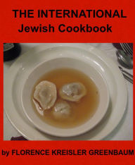 THE INTERNATIONAL JEWISH COOK BOOK By FLORENCE KREISLER GREENBAUM Florence Kreisler Greenbaum Author