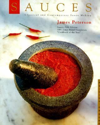 Sauces : Classical and Contemporary Sauce Making by James Peterson