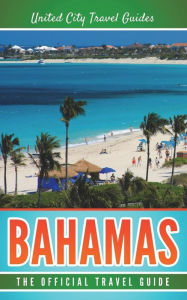 Bahamas: The Official Travel Guide United City Travel Guides Author